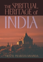 The Spiritual Heritage of India: A Clear Summary of Indian Philosophy and Religion 0874810221 Book Cover
