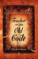 Teacher of the Old Code 1601457618 Book Cover