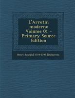 L'Arretin moderne; Tome 01 1245843729 Book Cover