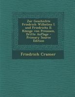 Zur Geschichte Friedrich Wilhelms I. und Friedrichs II. Könige von Preussen, Dritte Auflage 1018818316 Book Cover