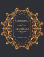 STUNNING MANDALA COLORING BOOK: An Adult Coloring Book with Fun, Easy, and Relaxing Coloring Pages B087638RDP Book Cover