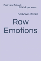 Raw Emotions: Poetry and Artwork of Life's Experiences B0CVX8TRCS Book Cover