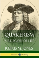 Quakerism: A Religion of Life 035974236X Book Cover