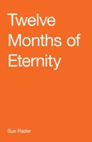 Twelve Months of Eternity 0983409137 Book Cover