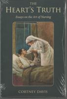 The Heart's Truth: Essays on the Art of Nursing 160635003X Book Cover