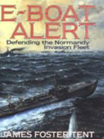 E-BOAT ALERT - Defending the Normandy Invasion Fleet 1853107921 Book Cover