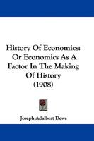 History of Economics: Or, Economics as a Factor in the Making of History... 1104178354 Book Cover