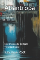 Atlantropa: Eine Utopie, die die Welt veränderte hätte B0CGL36DM4 Book Cover