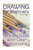 Drawing for Beginners: An Easy Guide With Clear Instructions: (How to Draw, Draw Cartoons) 1978100833 Book Cover