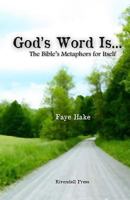 God's Word Is...: The Bible's Metaphors for Itself 0988220601 Book Cover