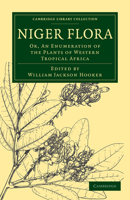Niger flora; or, An enumeration of the plants of western tropical Africa 1108030386 Book Cover
