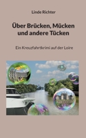 Über Brücken, Mücken und andere Tücken: Ein Kreuzfahrtkrimi auf der Loire 3756840875 Book Cover