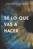 Sé lo que vas a hacer (Spanish Edition) B0CNZ9ZWBS Book Cover