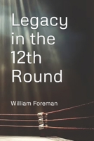 Legacy in the 12th Round B0GXJRNHSR Book Cover