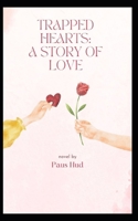 Trapped Hearts: A Story of Love B0CQQZMJFP Book Cover