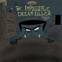 The Impossible Dream Killer: A Picture Book for Adults (Andrew Allan's Picture Books for Adults Series) 1948874024 Book Cover