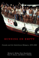 Running on Empty: Canada and the Indochinese Refugees, 1975-1980 0773548815 Book Cover