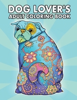Dog Lover's Adult Coloring Book 1535098856 Book Cover