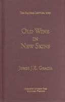 Old Wine in New Skins: The Role of Tradition in Communication, Knowledge, and Group Identity (Aquinas Lecture) 0874621704 Book Cover