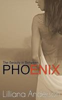 Phoenix: The Beauty in Between 1502833492 Book Cover