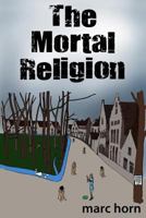 The Mortal Religion 1480179582 Book Cover