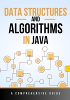 Data Structures and Algorithms in Java: A Comprehensive Guide B0CK3XJPJC Book Cover