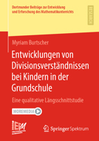 Entwicklungen von Divisionsverständnissen bei Kindern in der Grundschule: Eine qualitative Längsschnittstudie (Dortmunder Beiträge zur Entwicklung und ... Mathematikunterrichts, 50) 365837781X Book Cover