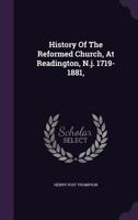 History of the Reformed Church, at Readington, N.J. 1719-1881, 1286241626 Book Cover