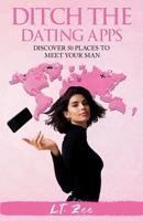 Ditch the Dating Apps: Discover 50 Places to Meet Your Man B0F92P3XRL Book Cover