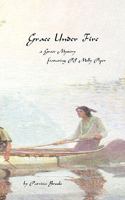 Grace Under Fire: Third Book in the Grace Mystery Series 1453881468 Book Cover