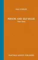 Person and Self-Value: Three Essays, with an Introduction, Edited and Partially Translated by M.S. Frings 9401080658 Book Cover