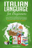 Italian Language for Beginners: Learn to Speak the Language with no homework or exercises. An innovative learning system to enjoy in your car and get ready for travel. Enjoy Extra Short Stories 1674134142 Book Cover