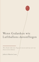 Wenn Gedanken wie Luftballons davonfliegen: Was Kinder über das Vergessen wissen und was wir davon lernen können 3696371572 Book Cover