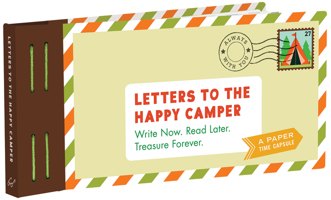 Letters to the Happy Camper: Write Now. Read Later. Treasure Forever. (Unique Letters to Send to Kids at Camp, A Book of Creative Keepsake Notes for Summer Camp) 1452178755 Book Cover
