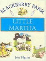 Little Martha (Blackberry Farm Books) 1841860476 Book Cover