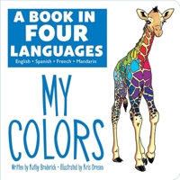 A Book in 4 Languages - English, Spanish, French, and Mandarin Chinese - My Colors - PI Kids 1503747026 Book Cover