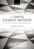 The Finite Element Method: An Introduction with Partial Differential Equations 0199609136 Book Cover