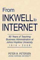 From Inkwell to Internet: 90 Years of Teaching Business Administration at Johns Hopkins University 0595512119 Book Cover