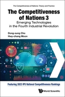 Competitiveness of Nations 3, The: Emerging Technologies in the Fourth Industrial Revolution 9811282226 Book Cover