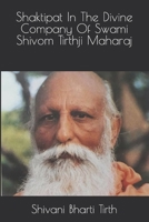 Shaktipat In The Divine Company Of Swami Shivom Tirthji Maharaj B0BVCTQFT2 Book Cover
