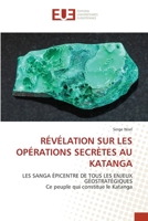 REVELATION SUR LES OPERATIONS SECRETES AU KATANGA: LES SANGA EPICENTRE DE TOUS LES ENJEUX GEOSTRATEGIQUES 9975153496 Book Cover