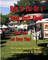 How To Put On A Great Craft Show: First Time And Every Time! 0965519384 Book Cover