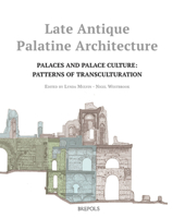 Late Antique Palatine Architecture: Palaces and Palace Culture: Patterns of Transculturation 2503574726 Book Cover