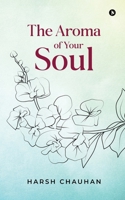 The Aroma of Your Soul B0FLQGXF8W Book Cover