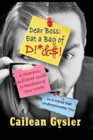 Dear Boss, Eat A Bag of D!*&$: A Hilarious, Unfiltered Guide to Reclaiming Your Worth in a World that Underestimates You B0DZLQPZX2 Book Cover