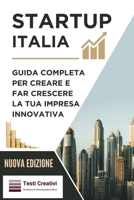 Startup Italia: Guida completa per creare e far crescere la tua impresa innovativa (Italian Edition) B0CLKHDM1R Book Cover