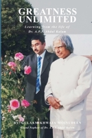 Greatness Unlimited: Learning from the life of Dr.A.P.J. Abdul Kalam 169730222X Book Cover