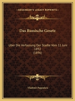 Das Russische Gesetz: Uber Die Verfassung Der Stadte Vom 11 Juni 1892 (1896) 116085159X Book Cover
