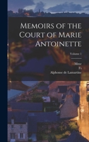 Memoirs of the Court of Marie Antoinette; Volume 1 101854884X Book Cover