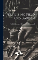 Fertilizing Field and Garden 1020648287 Book Cover